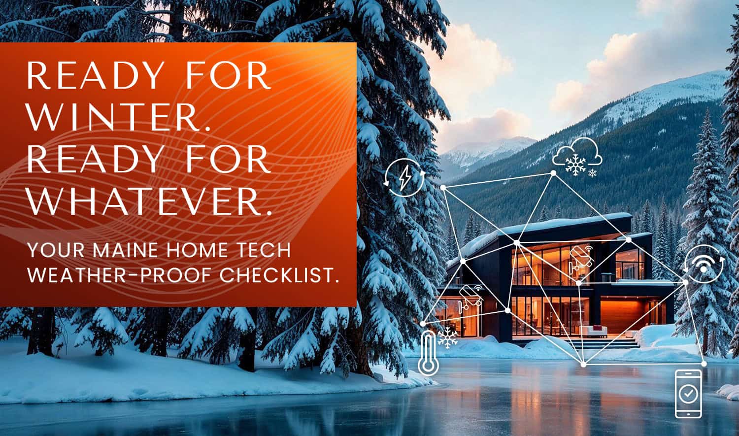 Featured image for “Winter-Proof Your Home Tech: A Maine Homeowner’s Checklist”